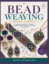 Bead Weaving Made Simple: Step-by-Step Methods for Designing Beautiful Bracelets, Necklaces, and Earrings with Seed Beads cover