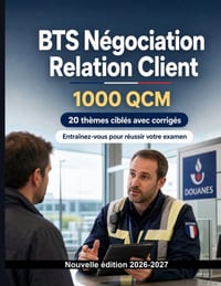 BTS N�gociation Relation Client: 1000 QCM avec corrig�s: Prospection, d�couverte des besoins, argumentaire et objections: r�visions cibl�es pour la n� cover