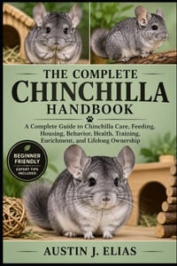 The Complete Chinchilla Handbook: A Complete Guide to Chinchilla Care, Feeding, Housing, Behavior, Health, Training, Enrichment, and Lifelong Ownershi cover