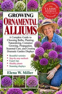 Growing Ornamental Alliums: A Complete Guide to Choosing Bulbs, Planting, Naturalizing, Container Growing, Propagation, Seasonal Care, and Creating Dr cover
