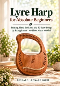 Lyre Harp for Absolute Beginners: Tuning, Hand Position, and 50 Easy Songs by String Letter - No Sheet Music Needed cover