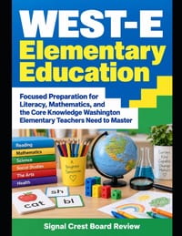 WEST-E Elementary Education: Focused Preparation for Literacy, Mathematics, and the Core Knowledge Washington Elementary Teachers Need to Master cover
