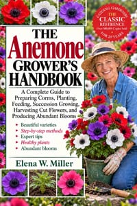 The Anemone Grower's Handbook: A Complete Guide to Preparing Corms, Planting, Feeding, Succession Growing, Harvesting Cut Flowers, and Producing Abund cover