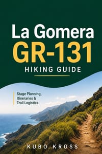 La Gomera GR-131 Hiking Guide: Stage Planning, Itineraries & Trail Logistics cover