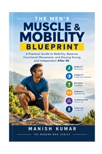 The Men's Muscle & Mobility Blueprint: A Practical Guide to Mobility, Balance, Functional Movement, and Staying Strong and Independent After 40 cover