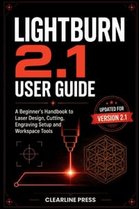 LightBurn 2.1 User Guide: A Beginner's Handbook to Laser Design, Cutting, Engraving Setup and Workspace Tools cover