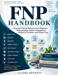 Fnp Handbook: Essential Clinical Reference for Diagnosis, Pharmacology, Patient Management, Pediatrics, Geriatrics, and Primary Care cover