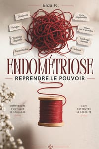 Endométriose: REPRENDRE LE POUVOIR: Douleurs, règles douloureuses, fatigue et troubles digestifs: le guide pratique pour mieux gérer les crises, rédui cover