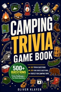 Camping Trivia Game Book: 300 Camping Trivia Questions + 200 Fun Choice Questions About Outdoor Gear, Wildlife, Nature, Campfires & National Parks. A cover