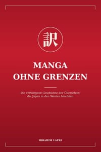 Manga ohne Grenzen: Die verborgene Geschichte der Übersetzer, die Japan in den Westen brachten cover