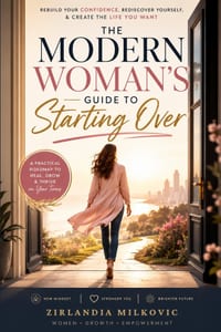 The Modern Woman's Guide to Starting Over: A powerful, heartfelt roadmap for women who are ready to rebuild their lives with clarity, courage, and pur cover