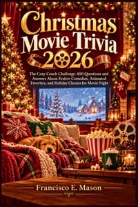 Christmas Movie Trivia 2026: The Cozy Couch Challenge: 400 Questions and Answers About Festive Comedies, Animated Favorites, and Holiday Classics for cover