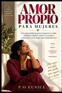 Amor Propio Para Mujeres: Una guía poderosa para recuperar tu valía, establecer límites, sanar tu corazón y convertirte en la mujer que realmente eres cover