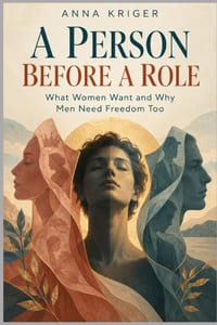 A Person Before a Role: What Women Want and Why Men Need Freedom Too cover