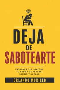Deja de Sabotearte: Patrones que afectan tu forma de pensar, sentir y actuar cover