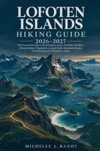 Lofoten Islands Hiking Guide 2026-2027: The Essential Guide to Reinebringen, Ryten, Kvalvika, Munken, Himmeltindan, Vågakallen, Coastal Trails, Mounta cover