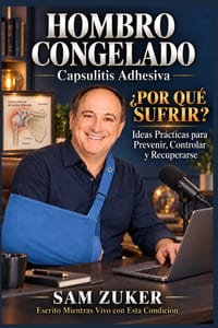 HOMBRO CONGELADO (Capsulitis adhesiva): ¿Por qué sufrir? Ideas prácticas para prevenir, gestionar y recuperar? cover