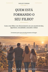 Quem Está Formando O Seu Filho?: Como criar filhos com discernimento em um mundo de telas, algoritmos, sexualidade, amizades e ideias cover