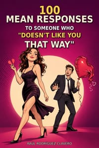 100 Mean Responses to Someone Who "Doesn't Like You That Way" cover