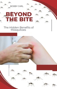 Beyond the Bite: The Hidden Benefits of Mosquitoes cover