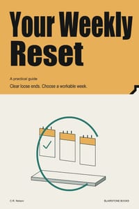 Your Weekly Reset: Clear loose ends. Choose a workable week. cover