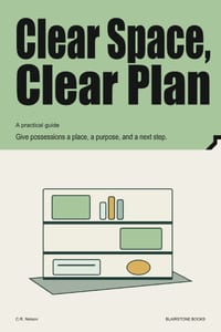 Clear Space, Clear Plan: Give possessions a place, a purpose, and a next step. cover