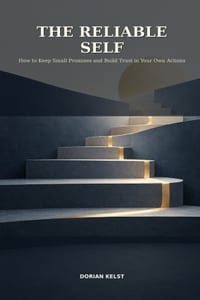 The Reliable Self: How to Keep Small Promises and Build Trust in Your Own Actions cover