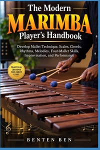 The Modern Marimba Player's Handbook: Develop Mallet Technique, Scales, Chords, Rhythms, Melodies, Four-Mallet Skills, Improvisation, and Performance cover