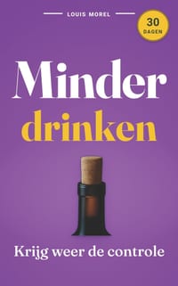 Minder drinken: jouw gids voor bewuste keuzes: Ontdek de 30-dagen uitdaging: minder alcohol, meer welzijn, zonder plezier op te geven. cover
