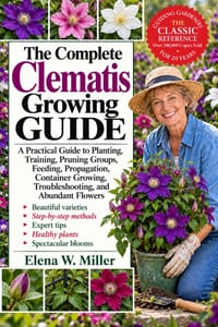 The Complete Clematis Growing Guide: A Practical Guide to Planting, Training, Pruning Groups, Feeding, Propagation, Container Growing, Troubleshooting cover