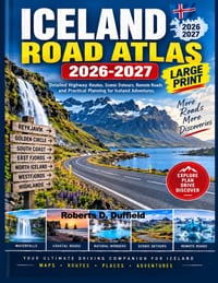Iceland Road Atlas 2026 2027 Large Print: Detailed Highway Routes, Scenic Detours, Remote Roads and Practical Planning for Iceland Adventures. cover