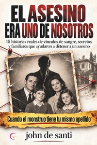El Asesino Era Uno de Nosotros: Historias reales de vínculos de sangre, secretos y familiares que ayudaron a detener a un asesino cover