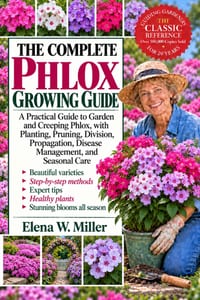The Complete Phlox Growing Guide: A Practical Guide to Garden and Creeping Phlox, with Planting, Pruning, Division, Propagation, Disease Management, a cover