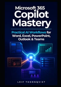 Microsoft 365 Copilot Mastery: Practical AI Workflows for Word, Excel, PowerPoint, Outlook & Teams cover