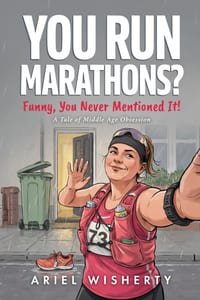 You Run Marathons? Funny, You Never Mentioned It!: A Tale of Middle Age Obsession cover