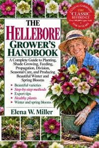 The Hellebore Grower's Handbook: A Complete Guide to Planting, Shade Growing, Feeding, Propagation, Division, Seasonal Care, and Producing Beautiful W cover