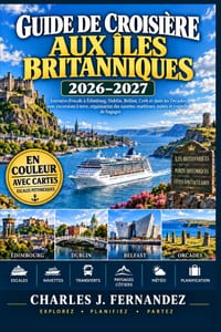 Guide de croisière aux îles Britanniques 2026-2027: Journées d'escale à Édimbourg, Dublin, Belfast, Cork et dans les Orcades, avec excursions à terre, cover