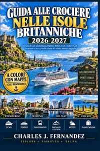 Guida alle crociere nelle Isole Britanniche 2026-2027: Giornate di scalo a Edimburgo, Dublino, Belfast, Cork e nelle Orcadi, con escursioni a terra, p cover