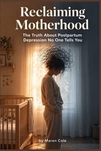 Reclaiming Motherhood: The Truth About Postpartum Depression No One Tells You cover