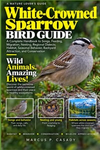 White-Crowned Sparrow Bird Guide: A Complete Handbook to Songs, Feeding, Migration, Nesting, Regional Dialects, Habitat, Seasonal Behavior, Backyard A cover