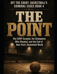 The Point: Full Title: The Point Subtitle: The CCNY Scandal, the Champions Who Cheated, and the End of New York's Basketball World Series Name: Off th cover