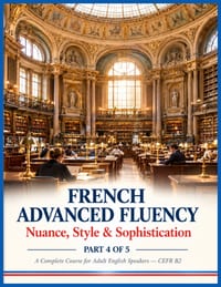 French Advanced Fluency: Nuance, Style & Sophistication cover