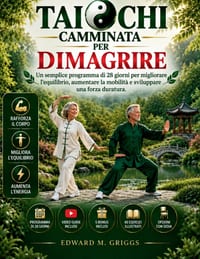 Tai Chi Camminata per Dimagrire: Un semplice programma di 28 giorni per migliorare l'equilibrio, aumentare la mobilità e sviluppare una forza duratura cover