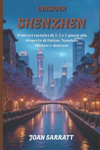 L'Insider Shenzhen: Itinerari turistici di 3, 5 e 7 giorni alla scoperta di Futian, Nanshan, Shekou e dintorni cover