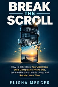 Break the Scroll: How to Take Back Your Attention, Stop Compulsive Phone Use, Escape the Social Media Loop, and Reclaim Your Time cover