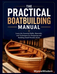 The Practical Boatbuilding Manual: Learn the Essential Skills, Materials, and Techniques for Designing and Building Small Wooden Boats cover