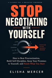 Stop Negotiating With Yourself: How to Beat Procrastination, Build Self-Discipline, Keep Your Promises to Yourself, and Finish What You Start cover