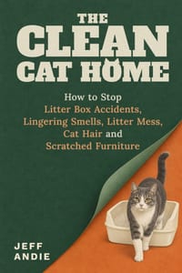 The Clean Cat Home: How to Stop Litter Box Accidents, Lingering Smells, Litter Mess, Cat Hair and Scratched Furniture cover
