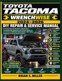 Toyota Tacoma Wrenchwise 2024-2026 DIY Repair & Service Manual: A Practical Step-by-Step Guide to Maintenance, Troubleshooting, Diagnostics and Common cover