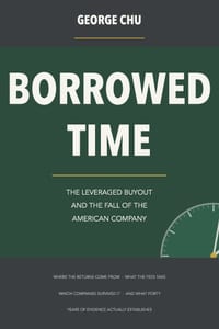 Borrowed Time: The Leveraged Buyout and the Fall of the American Company cover